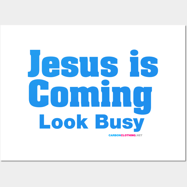 Jesus Is Coming Look Busy Wall Art by Kyandii